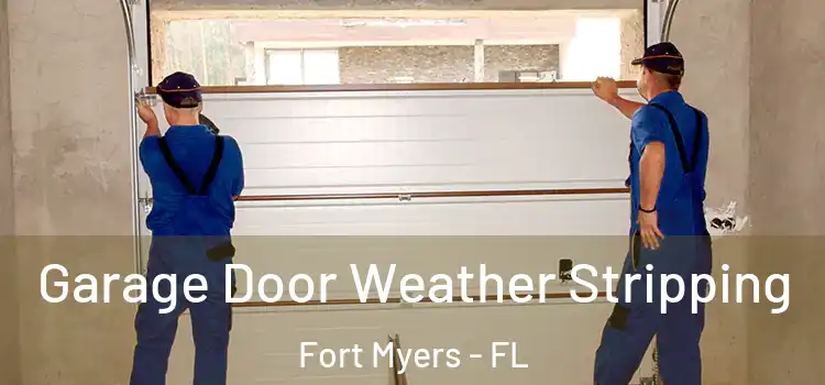  Garage Door Weather Stripping Fort Myers - FL