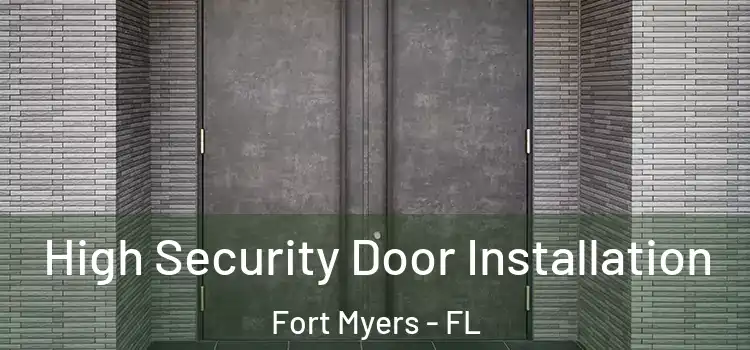 High Security Door Installation Fort Myers - FL