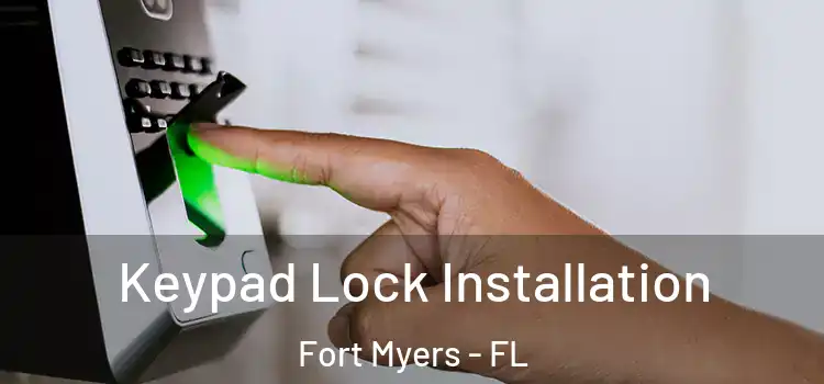 Keypad Lock Installation Fort Myers - FL