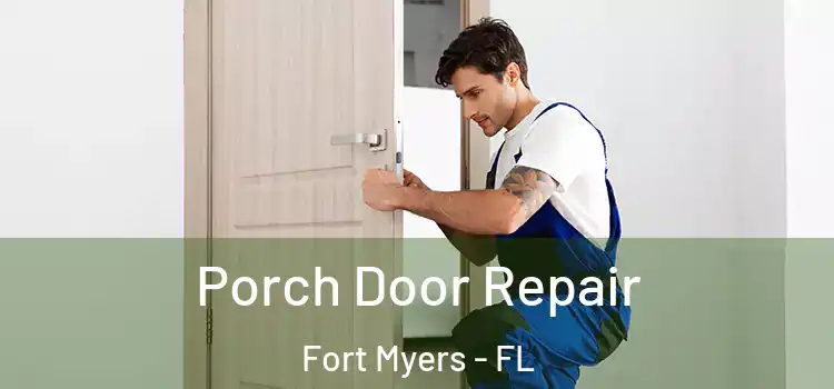  Porch Door Repair Fort Myers - FL