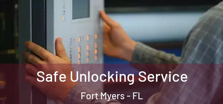Safe Unlocking Service Fort Myers - FL
