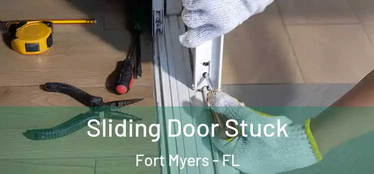 Sliding Door Stuck Fort Myers - FL